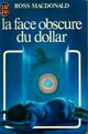  Achetez le livre d'occasion La face obscure du dollar de John-Ross MacDonald sur Livrenpoche.com 