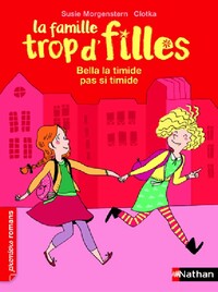  Achetez le livre d'occasion La famille trop d'filles : Bella la timide pas si timide de Susie Morgenstern sur Livrenpoche.com 