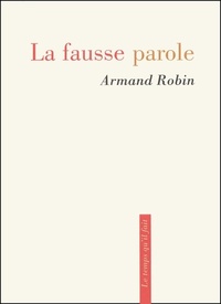  Achetez le livre d'occasion La fausse parole de Armand Robin sur Livrenpoche.com 