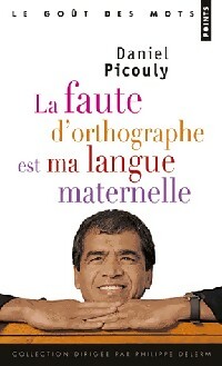  Achetez le livre d'occasion La faute d'orthographe est ma langue maternelle de Daniel Picouly sur Livrenpoche.com 