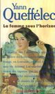 Achetez le livre d'occasion La femme sous l'horizon de Yann Queffélec sur Livrenpoche.com 