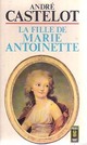  Achetez le livre d'occasion La fille de Marie-Antoinette de André Castelot sur Livrenpoche.com 