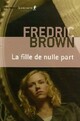  Achetez le livre d'occasion La fille de nulle part de Fredric Brown sur Livrenpoche.com 