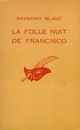  Achetez le livre d'occasion La folle nuit de Francisco de Raymond Blanc sur Livrenpoche.com 
