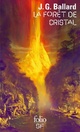  Achetez le livre d'occasion La forêt de cristal de James Graham Ballard sur Livrenpoche.com 