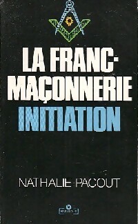  Achetez le livre d'occasion La franc-maçonnerie, initiation de Nathalie Pacout sur Livrenpoche.com 