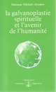  Achetez le livre d'occasion La galvanoplastie spirituelle ou l'avenir de l'humanité de Omraam Mikhaël Aïvanhov sur Livrenpoche.com 
