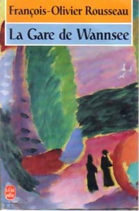  Achetez le livre d'occasion La gare de Wannsee de François-Olivier Rousseau sur Livrenpoche.com 