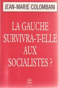  Achetez le livre d'occasion La gauche survivre-t-elle aux socialistes ? de Jean-Marie Colombani sur Livrenpoche.com 