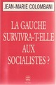  Achetez le livre d'occasion La gauche survivre-t-elle aux socialistes ? de Jean-Marie Colombani sur Livrenpoche.com 