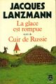 Achetez le livre d'occasion La glace est rompue / Cuir de Russie de Jacques Lanzmann sur Livrenpoche.com 