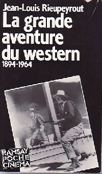  Achetez le livre d'occasion La grande aventure du western de Jean-Louis Rieupeyrout sur Livrenpoche.com 
