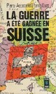  Achetez le livre d'occasion La guerre a été gagnée en Suisse de Pierre Quet sur Livrenpoche.com 