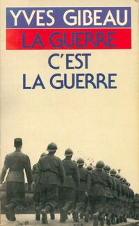  Achetez le livre d'occasion La guerre c'est la guerre de Yves Gibeau sur Livrenpoche.com 