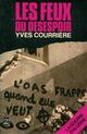  Achetez le livre d'occasion La guerre d'Algérie Tome IV : Les feux du désespoir de Yves Courrière sur Livrenpoche.com 