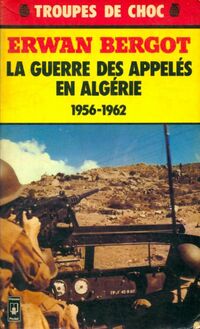  Achetez le livre d'occasion La guerre des appelés en Algérie (1956-1962) de Erwan Bergot sur Livrenpoche.com 