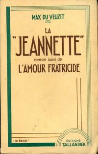  Achetez le livre d'occasion La jeannette / L'amour fraticide de Max Du Veuzit sur Livrenpoche.com 