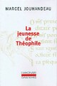  Achetez le livre d'occasion La jeunesse de Théophile de Marcel Jouhandeau sur Livrenpoche.com 