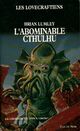  Achetez le livre d'occasion La légende de Titus Crow Tome I : l'abominable Cthulhu de Brian Lumley sur Livrenpoche.com 