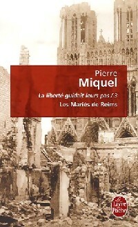  Achetez le livre d'occasion La liberté guidait leur pas Tome III : Les mariés de Reims de Pierre Miquel sur Livrenpoche.com 