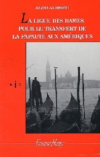  Achetez le livre d'occasion La ligue des dames pour le transfert de la papauté aux Amériques de Aldo Alberti sur Livrenpoche.com 