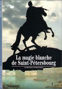  Achetez le livre d'occasion La magie blanche de Saint-Pétersbourg de Dominique Fernandez sur Livrenpoche.com 