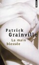  Achetez le livre d'occasion La main blessée de Patrick Grainville sur Livrenpoche.com 
