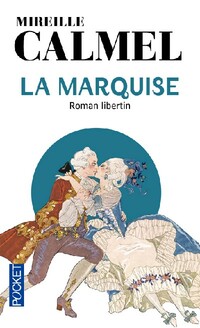  Achetez le livre d'occasion La marquise. Roman libertin de Mireille Calmel sur Livrenpoche.com 