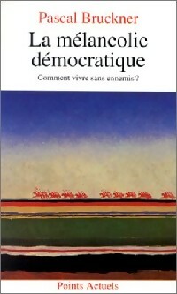  Achetez le livre d'occasion La mélancolie démocratique de Pascal Bruckner sur Livrenpoche.com 
