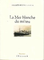  Achetez le livre d'occasion La mer blanche du milieu sur Livrenpoche.com 
