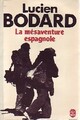  Achetez le livre d'occasion La mésaventure espagnole de Lucien Bodard sur Livrenpoche.com 