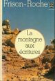  Achetez le livre d'occasion La montagne aux écritures de Roger Frison-Roche sur Livrenpoche.com 