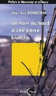  Achetez le livre d'occasion La mort au bord d'une pierre blanche de Jean-Luc Bourdon sur Livrenpoche.com 