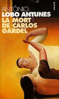  Achetez le livre d'occasion La mort de Carlos Gardel de Antonio Lobo Antunes sur Livrenpoche.com 