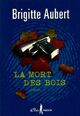  Achetez le livre d'occasion La mort des bois de Brigitte Aubert sur Livrenpoche.com 