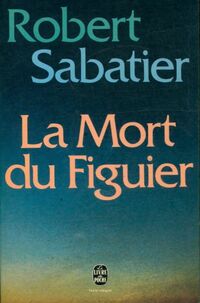 Achetez le livre d'occasion La mort du figuier de Robert Sabatier sur Livrenpoche.com 