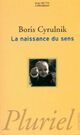  Achetez le livre d'occasion La naissance du sens de Boris Cyrulnik sur Livrenpoche.com 