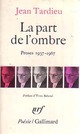  Achetez le livre d'occasion La part de l'ombre / La première personne du singulier, etc... de Jean Tardieu sur Livrenpoche.com 