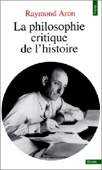  Achetez le livre d'occasion La philosophie critique de l'histoire de Raymond Aron sur Livrenpoche.com 