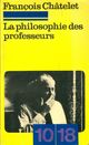  Achetez le livre d'occasion La philosophie des professeurs de François Châtelet sur Livrenpoche.com 