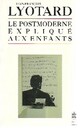  Achetez le livre d'occasion La postmoderne expliqué aux enfants de Jean-François Lyotard sur Livrenpoche.com 