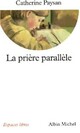  Achetez le livre d'occasion La prière parallèle de Catherine Paysan sur Livrenpoche.com 