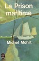  Achetez le livre d'occasion La prison maritime de Michel Mohrt sur Livrenpoche.com 