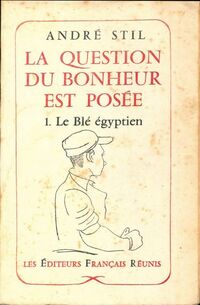  Achetez le livre d'occasion La question du bonheur est posée Tome I : Le blé égyptien de André Stil sur Livrenpoche.com 