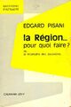  Achetez le livre d'occasion La région... Pour quoi faire ? de Edgard Pisani sur Livrenpoche.com 
