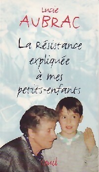  Achetez le livre d'occasion La résistance expliquée à mes petits-enfants de Lucie Aubrac sur Livrenpoche.com 