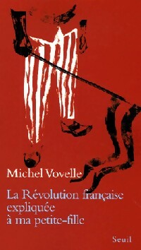  Achetez le livre d'occasion La révolution française expliquée à ma petite-fille de Michel Vovelle sur Livrenpoche.com 