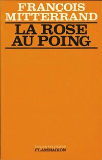  Achetez le livre d'occasion La rose au poing de François Mitterrand sur Livrenpoche.com 