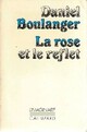  Achetez le livre d'occasion La rose et le reflet de Daniel Boulanger sur Livrenpoche.com 