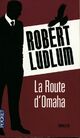  Achetez le livre d'occasion La route d'Omaha de Robert Ludlum sur Livrenpoche.com 
